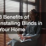 3 Types of Blinds to Transform Your Living Space