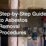 Step-by-Step Guide to Asbestos Removal Procedures