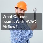 What Causes Issues With HVAC Airflow?