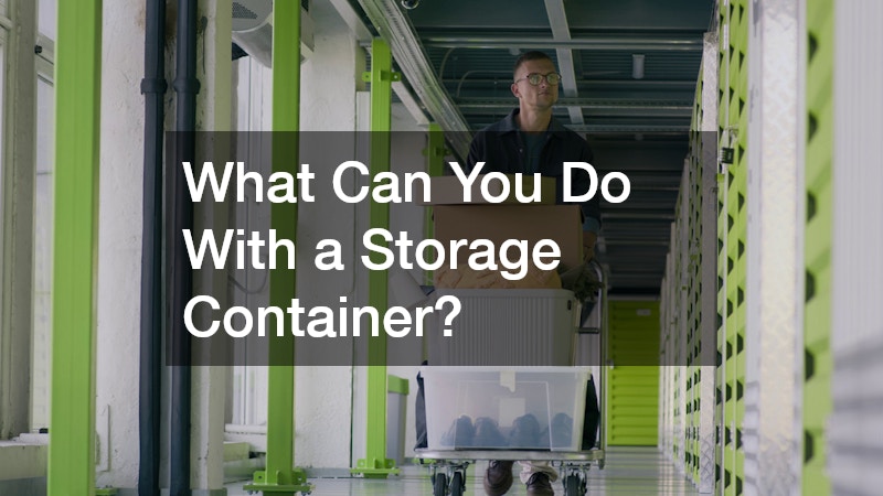 What Can You Do With a Storage Container?