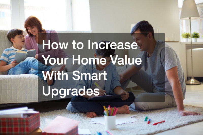 How to Increase Your Home Value With Smart Upgrades