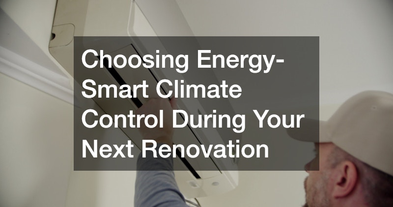 Choosing Energy-Smart Climate Control During Your Next Renovation